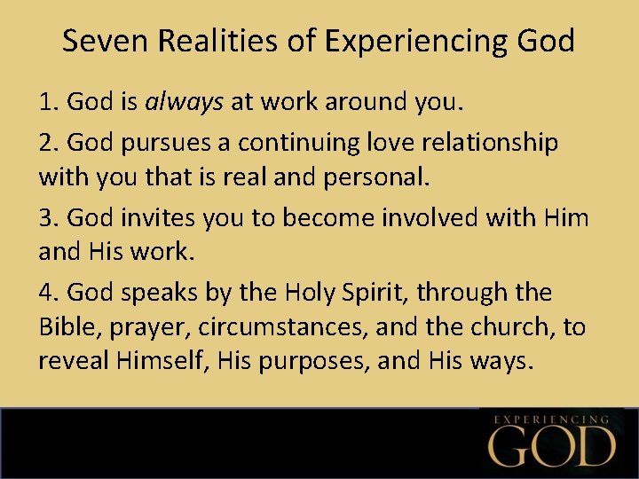 Seven Realities of Experiencing God 1. God is always at work around you. 2.