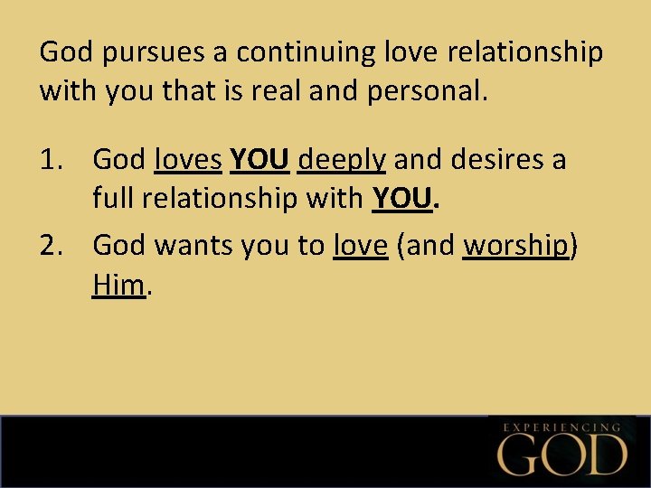 God pursues a continuing love relationship with you that is real and personal. 1.
