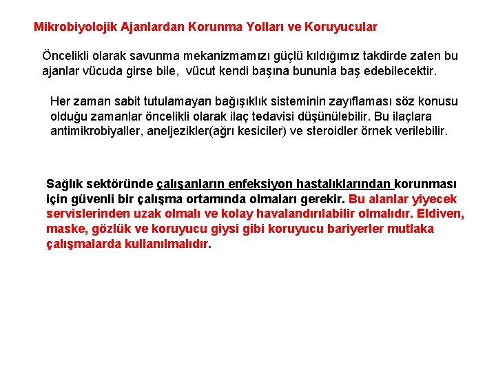 Mikrobiyolojik Ajanlardan Korunma Yolları ve Koruyucular Öncelikli olarak savunma mekanizmamızı güçlü kıldığımız takdirde zaten