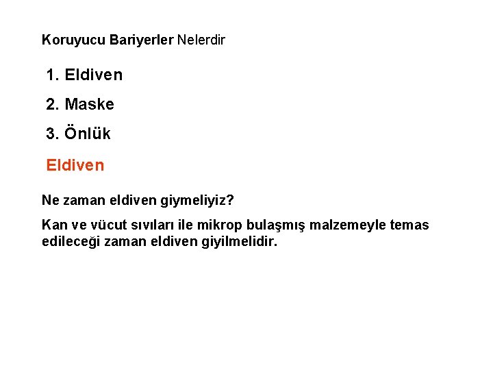 Koruyucu Bariyerler Nelerdir 1. Eldiven 2. Maske 3. Önlük Eldiven Ne zaman eldiven giymeliyiz?