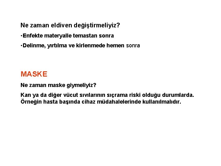 Ne zaman eldiven değiştirmeliyiz? • Enfekte materyalle temastan sonra • Delinme, yırtılma ve kirlenmede