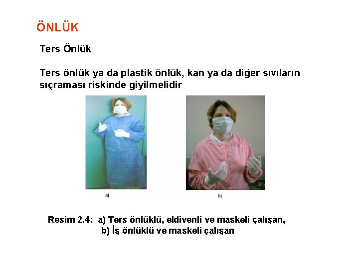 ÖNLÜK Ters Önlük Ters önlük ya da plastik önlük, kan ya da diğer sıvıların