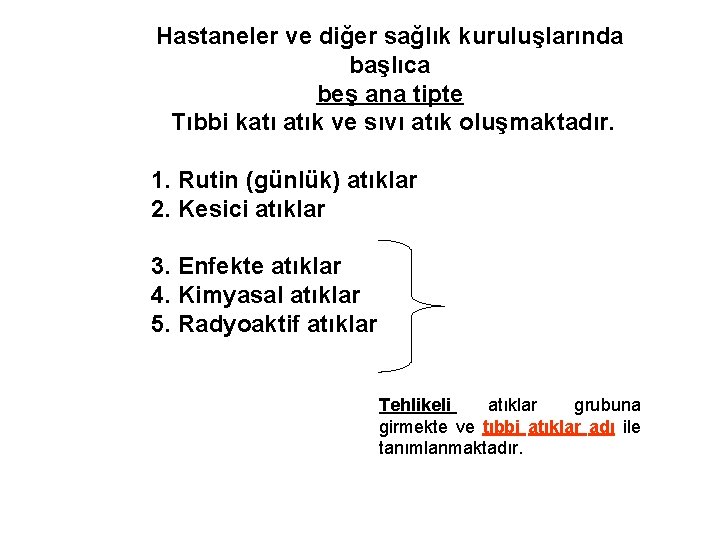 Hastaneler ve diğer sağlık kuruluşlarında başlıca beş ana tipte Tıbbi katı atık ve sıvı