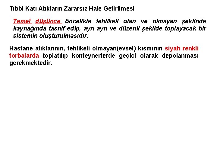 Tıbbi Katı Atıkların Zararsız Hale Getirilmesi Temel düşünce öncelikle tehlikeli olan ve olmayan şeklinde