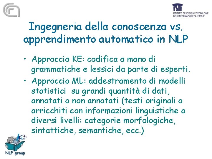 Ingegneria della conoscenza vs. apprendimento automatico in NLP • Approccio KE: codifica a mano