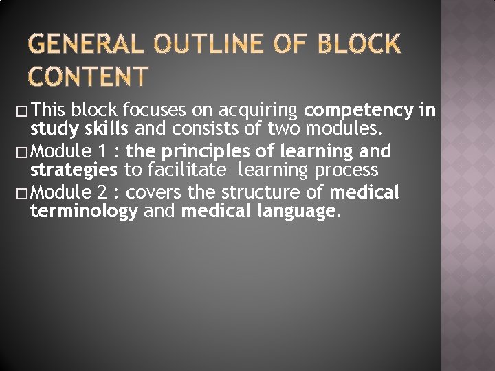 � This block focuses on acquiring competency in study skills and consists of two