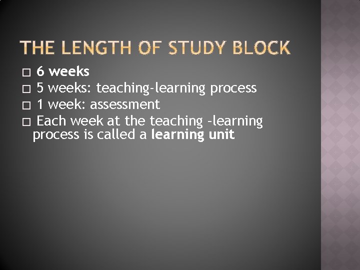6 weeks � 5 weeks: teaching-learning process � 1 week: assessment � Each week