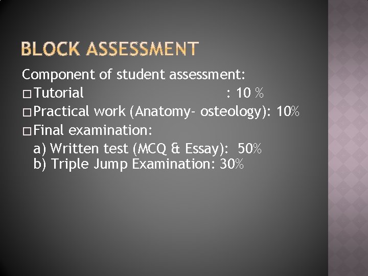 Component of student assessment: � Tutorial : 10 % � Practical work (Anatomy- osteology):