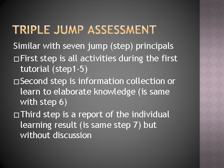 Similar with seven jump (step) principals � First step is all activities during the