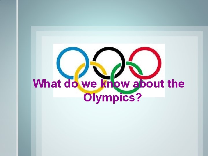 What do we know about the Olympics? 