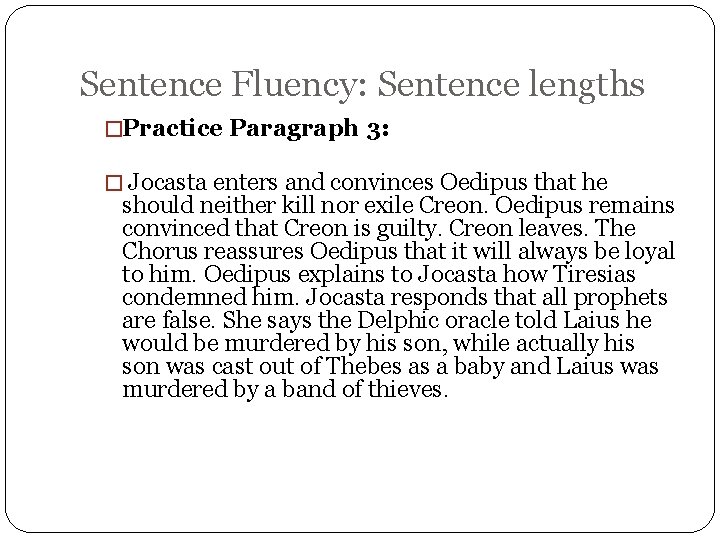 Sentence Fluency: Sentence lengths �Practice Paragraph 3: � Jocasta enters and convinces Oedipus that