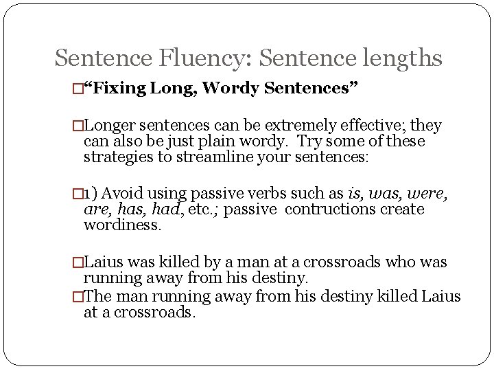 Sentence Fluency: Sentence lengths �“Fixing Long, Wordy Sentences” �Longer sentences can be extremely effective;