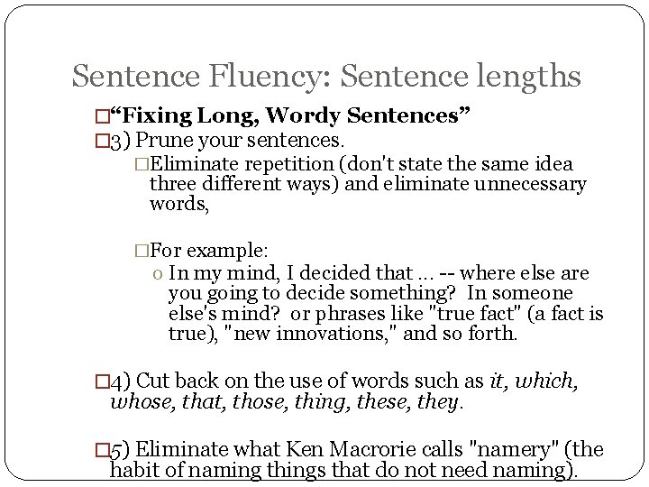 Sentence Fluency: Sentence lengths �“Fixing Long, Wordy Sentences” � 3) Prune your sentences. �Eliminate