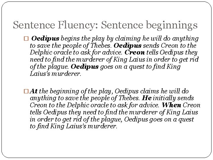 Sentence Fluency: Sentence beginnings � Oedipus begins the play by claiming he will do