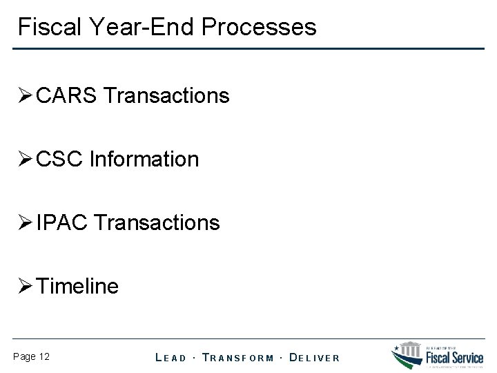 Fiscal Year-End Processes Ø CARS Transactions Ø CSC Information Ø IPAC Transactions Ø Timeline