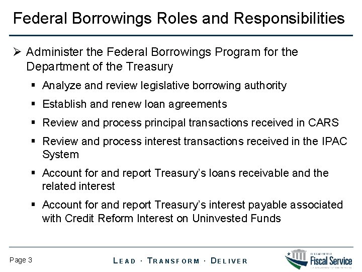 Federal Borrowings Roles and Responsibilities Ø Administer the Federal Borrowings Program for the Department