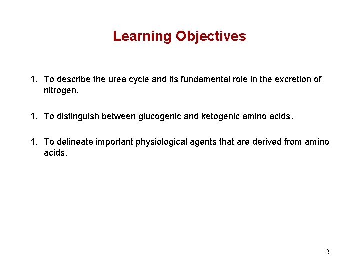 Learning Objectives 1. To describe the urea cycle and its fundamental role in the