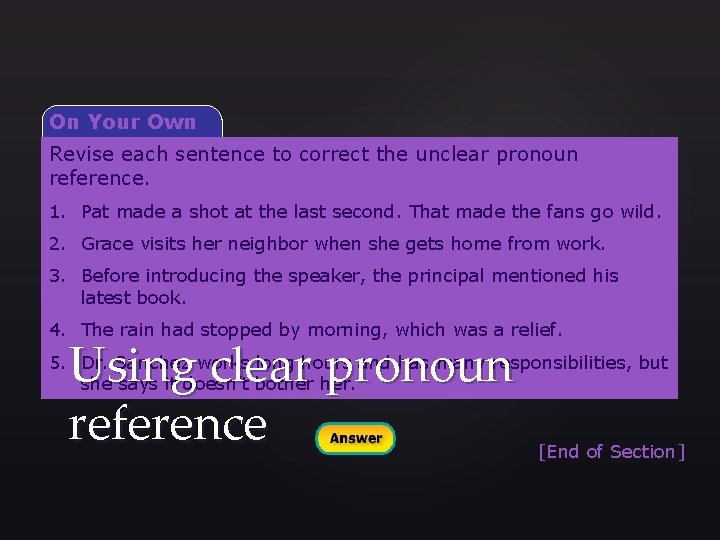 On Your Own Revise each sentence to correct the unclear pronoun reference. 1. Pat