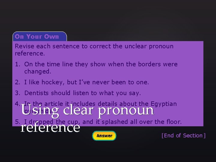 On Your Own Revise each sentence to correct the unclear pronoun reference. 1. On
