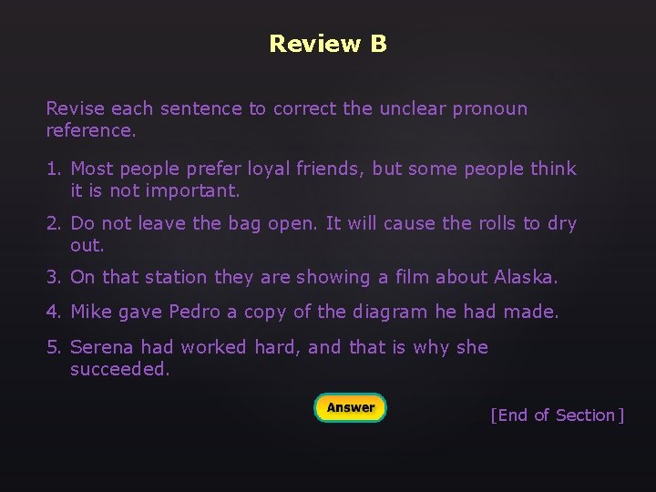 Review B Revise each sentence to correct the unclear pronoun reference. 1. Most people
