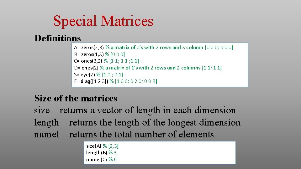 Special Matrices Definitions A= zeros(2, 3) % a matrix of 0’s with 2 rows