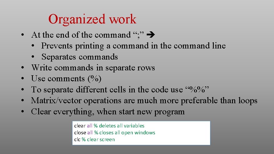 Organized work • At the end of the command “; ” • Prevents printing
