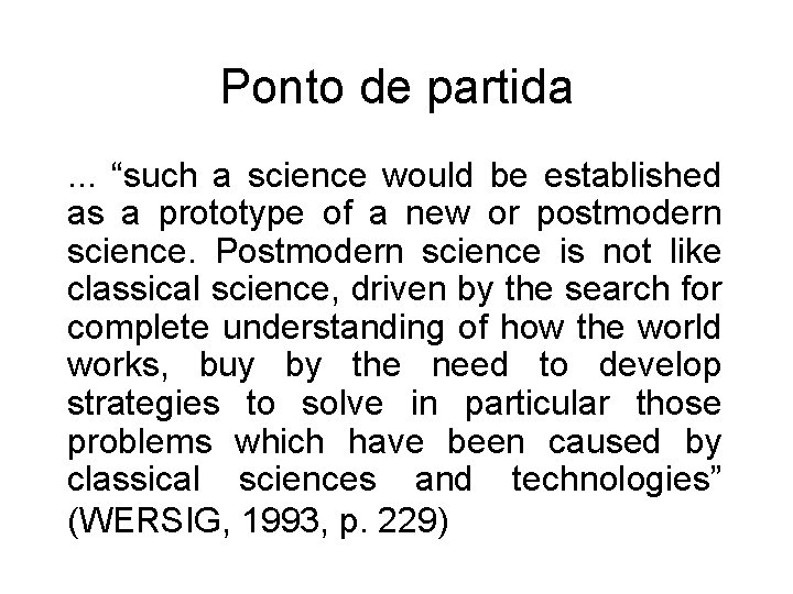 Ponto de partida. . . “such a science would be established as a prototype