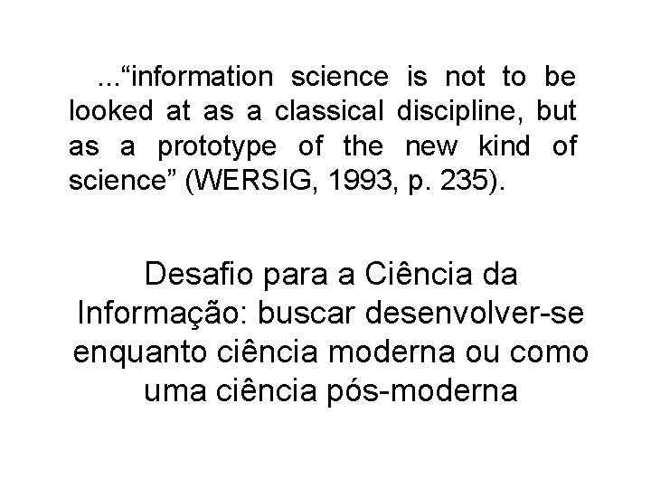 . . . “information science is not to be looked at as a classical