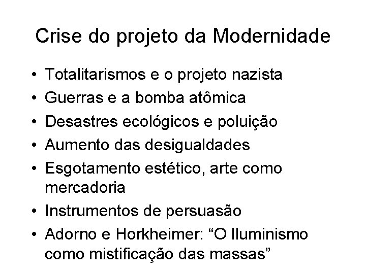 Crise do projeto da Modernidade • • • Totalitarismos e o projeto nazista Guerras