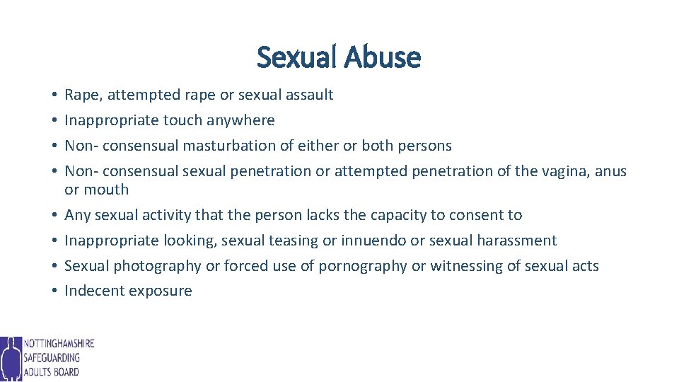 Sexual Abuse • • Rape, attempted rape or sexual assault Inappropriate touch anywhere Non-