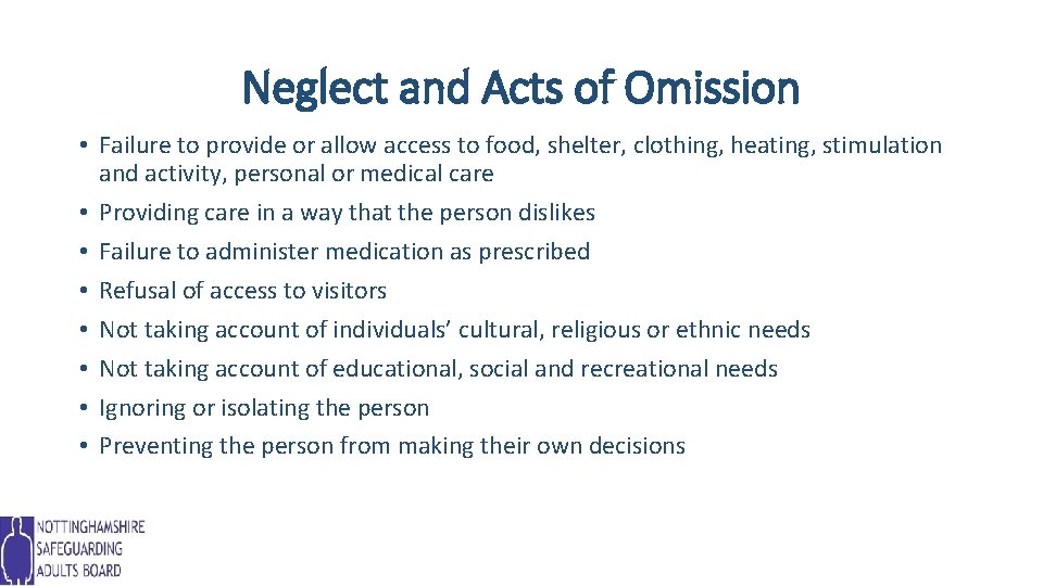 Neglect and Acts of Omission • Failure to provide or allow access to food,