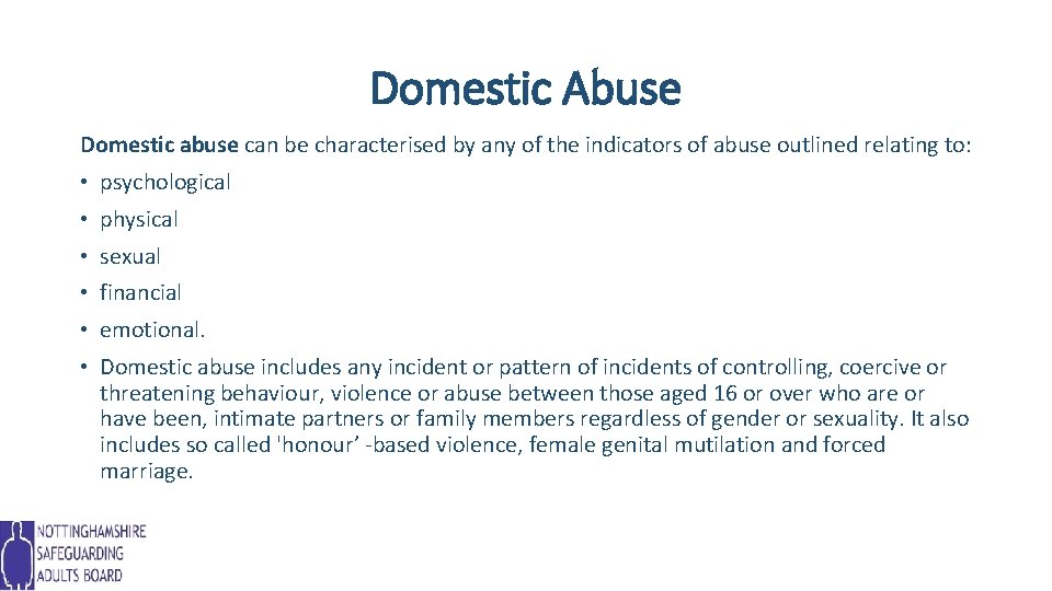 Domestic Abuse Domestic abuse can be characterised by any of the indicators of abuse