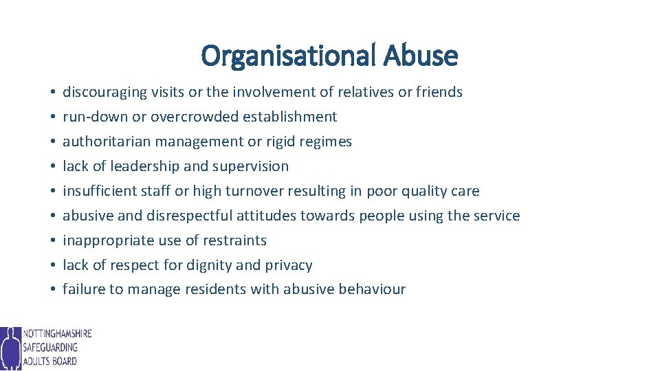 Organisational Abuse • • • discouraging visits or the involvement of relatives or friends