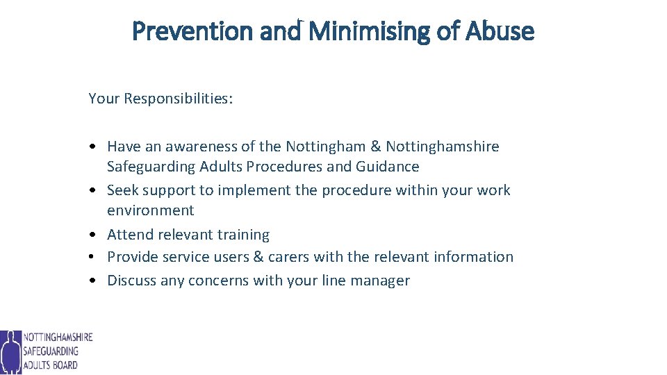 Prevention and Minimising of Abuse Your Responsibilities: • Have an awareness of the Nottingham