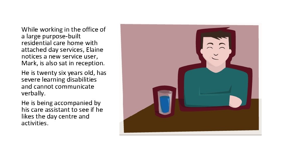 While working in the office of a large purpose-built residential care home with attached