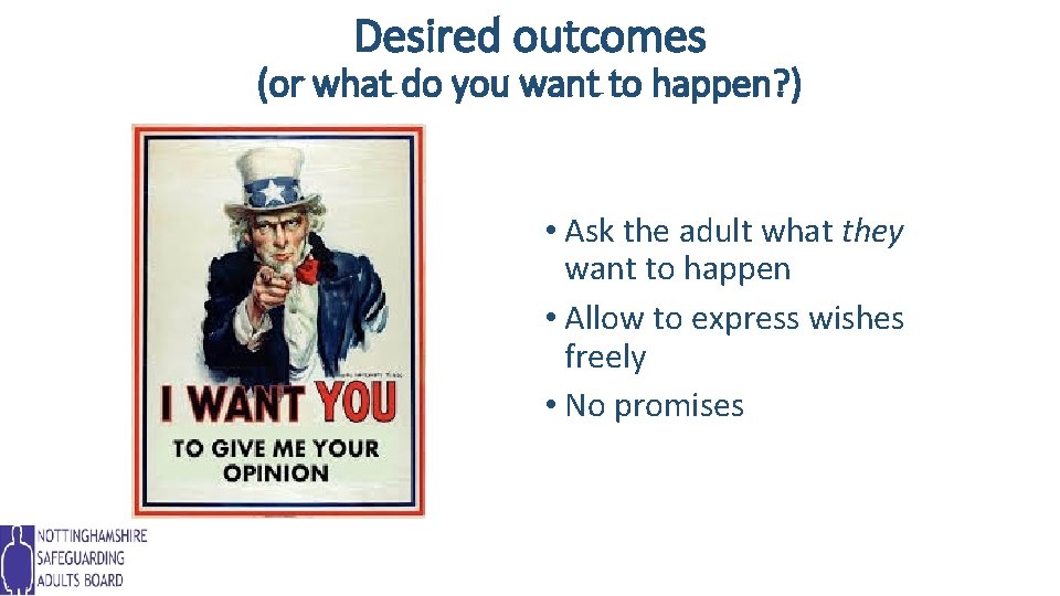 Desired outcomes (or what do you want to happen? ) • Ask the adult