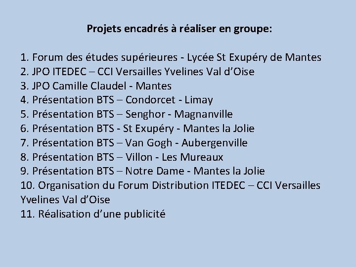 Projets encadrés à réaliser en groupe: 1. Forum des études supérieures - Lycée St