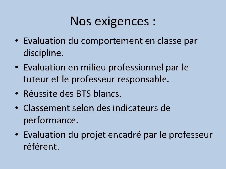 Nos exigences : • Evaluation du comportement en classe par discipline. • Evaluation en