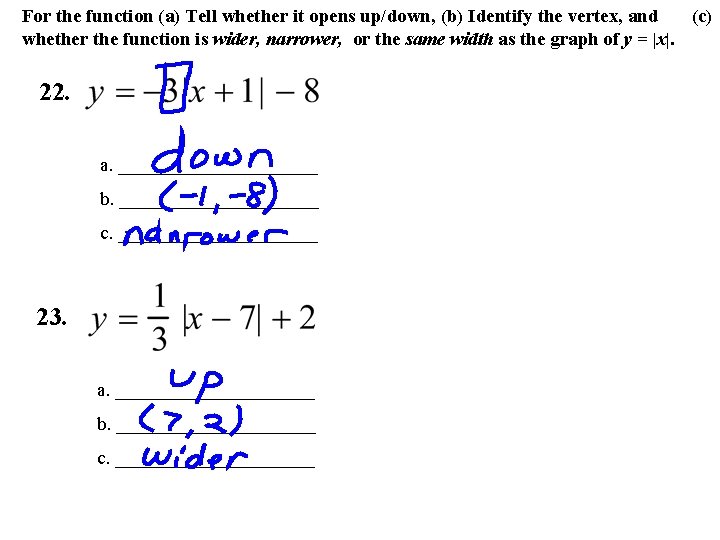 For the function (a) Tell whether it opens up/down, (b) Identify the vertex, and