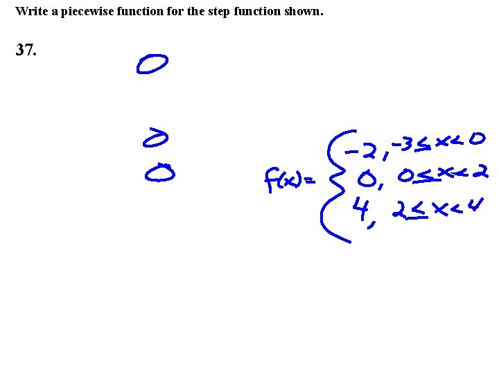 Write a piecewise function for the step function shown. 37. 