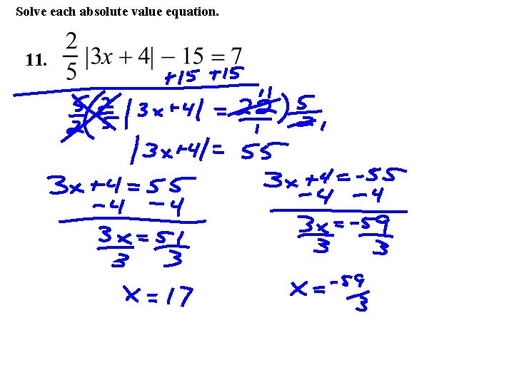 Solve each absolute value equation. 11. 