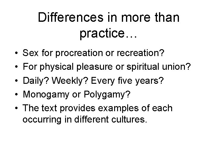 Differences in more than practice… • • • Sex for procreation or recreation? For