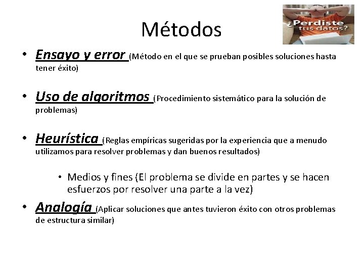 Métodos • Ensayo y error (Método en el que se prueban posibles soluciones hasta