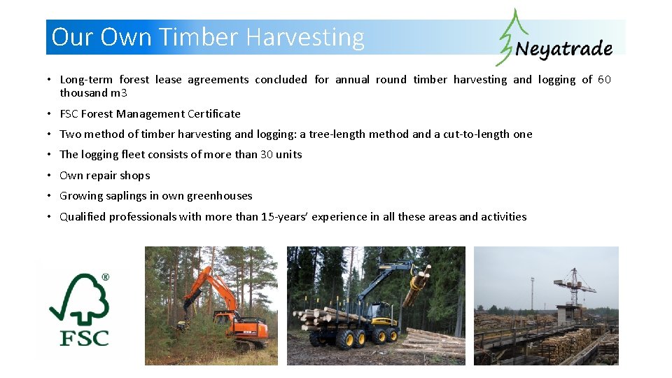 Our Own Timber Harvesting • Long-term forest lease agreements concluded for annual round timber