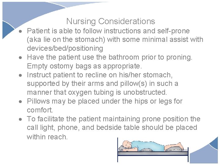 Nursing Considerations Patient is able to follow instructions and self-prone (aka lie on the