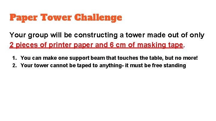 Paper Tower Challenge Your group will be constructing a tower made out of only