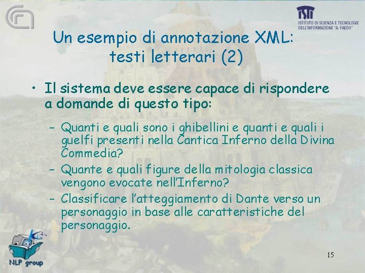 Un esempio di annotazione XML: testi letterari (2) • Il sistema deve essere capace