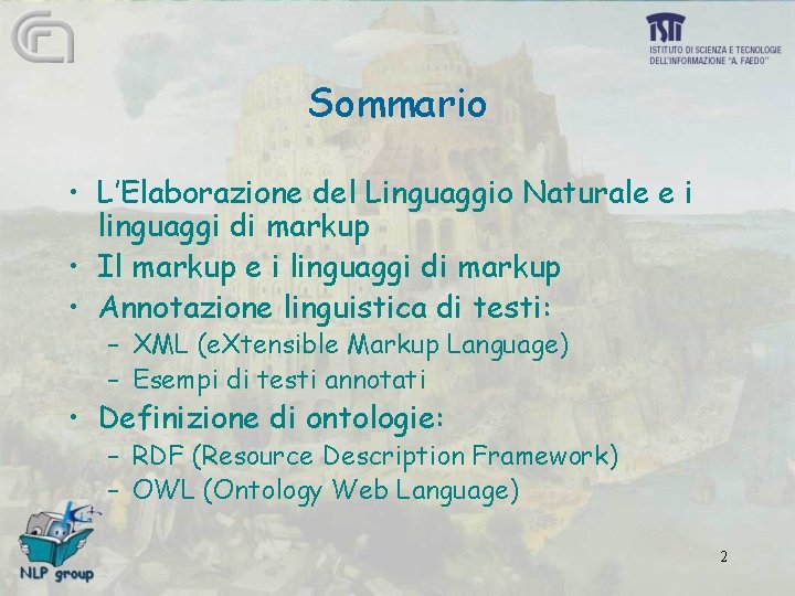 Sommario • L’Elaborazione del Linguaggio Naturale e i linguaggi di markup • Il markup