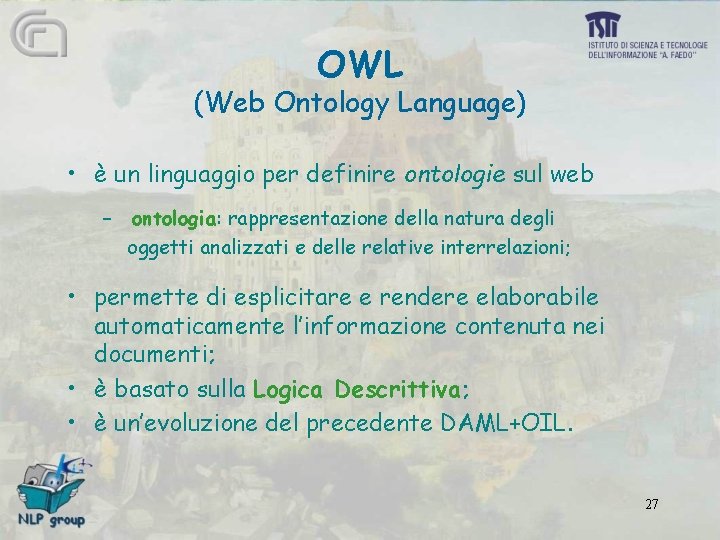 OWL (Web Ontology Language) • è un linguaggio per definire ontologie sul web –