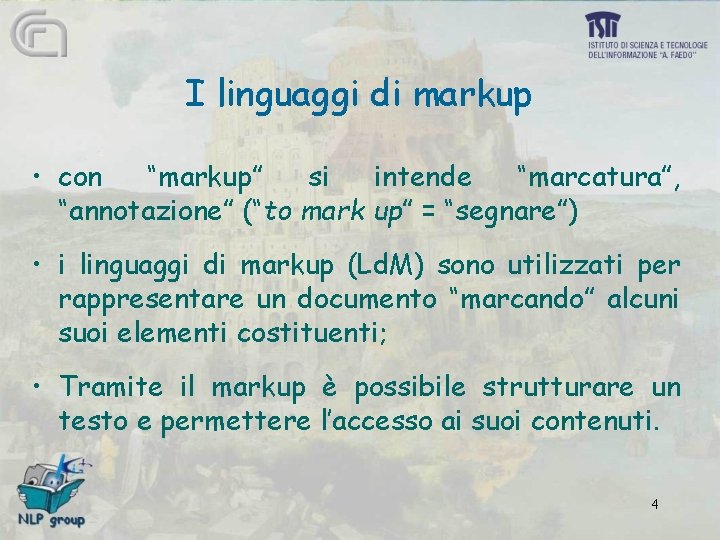 I linguaggi di markup • con “markup” si intende “marcatura”, “annotazione” (“to mark up”